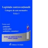 Legislatie contraventionala. Culegere de acte normative, Editia a V-a.