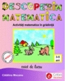 Descoperim matematica. Activitati matematice in gradinita - caiet de lucru (4-5 ani)