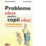 Probleme alese pentru copii alesi - O carte pentru zile ploioase - clasele a IV-a si a V-a