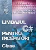 Limbajul C# pentru incepatori. Volumul V - Clase