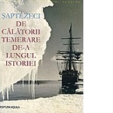 Saptezeci de calatorii temerare de-a lungul istoriei