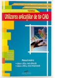 Utilizarea aplicatiilor de tip CAD (manual pentru clasa a XI-a, ruta directa, clasa a XII-a, ruta progresiva) (filiera tehnologica, profil TEHNIC)