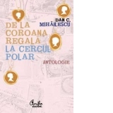 De la coroana regala la Cercul polar - Antologie