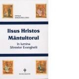 Iisus Hristos Mantuitorul in lumina Sfintelor Evanghelii