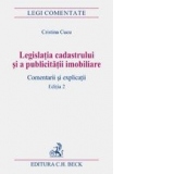 Legislatia cadastrului si a publicitatii imobiliare. Comentarii si explicatii. Editia 2