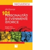 Dictionar 101 personalitati si evenimente istorice