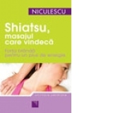 Shiatsu, masajul care vindeca. Forta blanda pentru un plus de energie