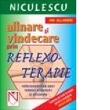 Alinare si vindecare prin reflexoterapie Redescoperirea unor tehnici stravechi si eficiente