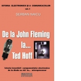 De la John Fleming la... Ted Hoff. Istoria inventarii componentelor electronice de la dioda cu vid la... microprocesor