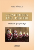 Compresia fara pierderi. Metode si aplicatii