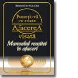 Puneti-va pe roate afacerea visata. Manualul reusitei in afaceri