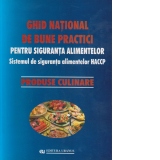 Ghid national de bune practici pentru siguranta alimentelor. Sistemul de siguranta alimentelor HACCP. Produse culinare