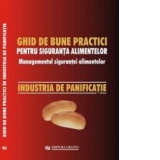 Ghid national de bune practici pentru siguranta alimentelor. Managementul sigurantei alimentelor. Industria de panificatie