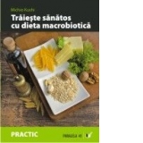 Traieste sanatos cu dieta macrobiotica