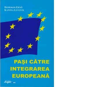 Pasi catre integrarea europeana