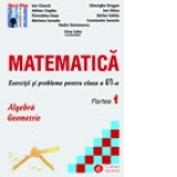 Matematica. Exercitii si probleme pentru clasa a VI-a, partea I. Algebra si Geometrie