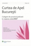 Curtea de Apel Bucuresti. Culegere de practica judiciara in materie civila 2007