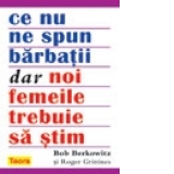 Ce nu ne spun barbatii dar noi femeile trebuie sa stim