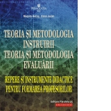 Teoria si metodologia instruirii. Teoria si metodologia evaluarii. Repere si instrumente didactice pentru formarea profesorilor