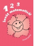 123 Invat matematica! (prima parte) - auxiliar didactic pentru clasa I