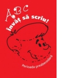 ABC Invat sa scriu! - perioada preabecedara. Auxiliar didactic pentru clasa I