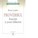 Proverbul. Exercitii si jocuri didactice