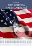 AYLIN, O PRINTESA IN ARMATA AMERICANA