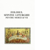 Folosul Sfintei Liturghii pentru morti si vii