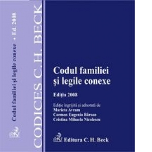 Codul familiei si legile conexe. Editia 2008 (cu modificari aduse la 1 martie 2008)