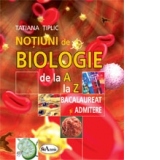 Notiuni de biologie de la A la Z pentru bacalaureat si admitere