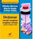 DICTIONAR ROMAN-MAGHIAR, MAGHIAR-ROMAN. CLASELE V-VIII