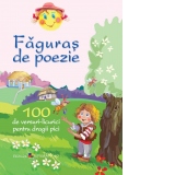 Faguras de poezie. 100 de versuri-licurici pentru dragii pici