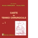 Caiete de tehnici chirurgicale. Volumul 1