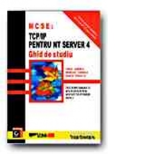 MCSE: TCP/IP PENTRU NT SERVER 4. GHID DE STUDIU