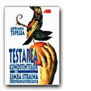 Testarea cunostintelor de limba straina. Manual pe intelesul tuturor