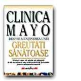 Clinica Mayo. Despre mentinerea unei greutati sanatoase