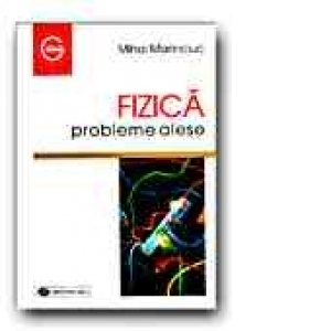 FIZICA. PROBLEME ALESE