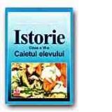 Istorie. Caietul elevului - Clasa a VI-a