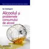 Alcoolul si problemele consumului de alcool