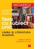 Teza cu subiect unic. Limba si literatura romana. Clasa a VIII-a, semestrul al II-lea