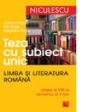 Teza cu subiect unic. Limba si literatura romana. Clasa a VII-a, semestrul al II-lea