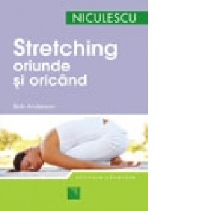 Stretching. Oriunde &#351;i oric&#226;nd