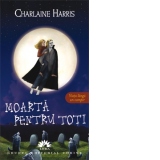 Moarta pentru toti (Vampirii Sudului, vol. 4)