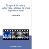 Inregistrarile audio si audio-video, mijloace de proba in procesul penal