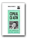 COPILUL CU ASTM. SA-L INTELEGEM SI SA- L AJUTAM