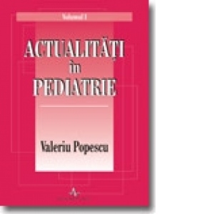 Actualitati in Pediatrie (Vol.1+2)