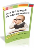 Cele 100 de Reguli ale educarii copilului