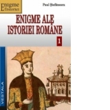 Enigme ale istoriei romane (vol.1)