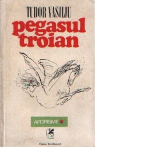 Pegasul troian - Aforisme