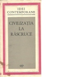 Civilizatia la rascruce - Implicatiile sociale si umane ale revolutiei stiintifice si tehnice